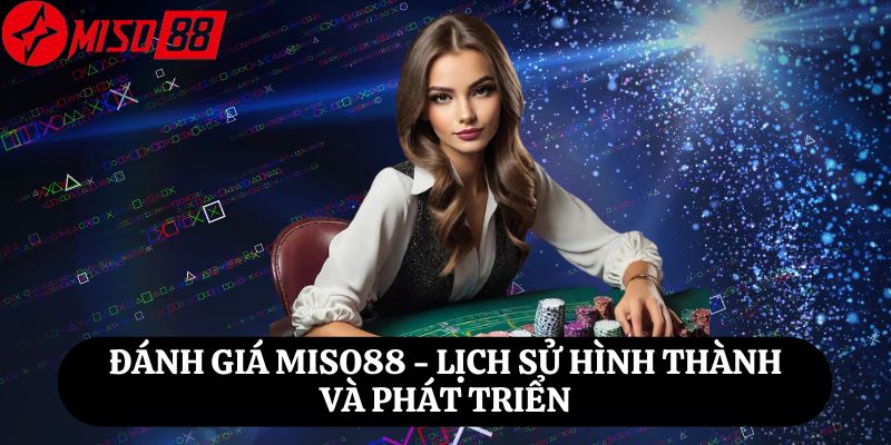 Đánh Giá Miso88 Lịch Sử Hình Thành và Phát Triển 