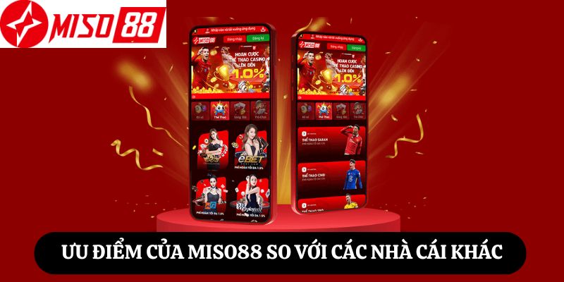 Ưu điểm của Miso88 so với các nhà cái khác